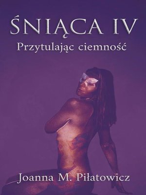 cover image of Śniąca IV--Przytulając ciemność